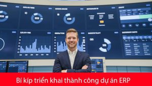 Bí kíp triển khai thành công dự án ERP