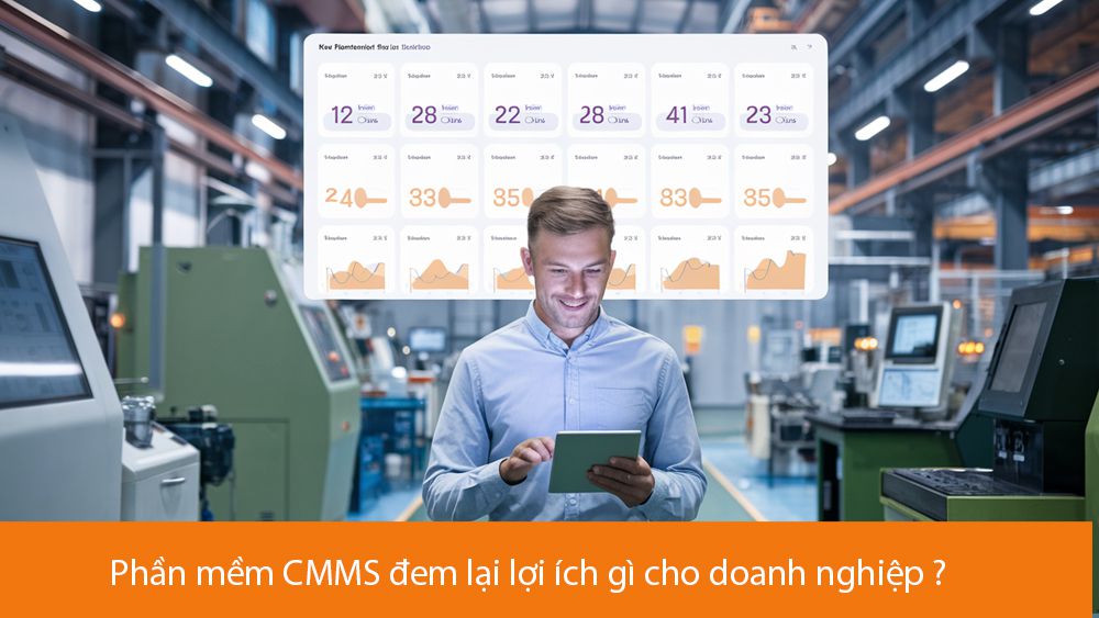 Phần mềm CMMS đem lại lợi ích gì cho doanh nghiệp ?