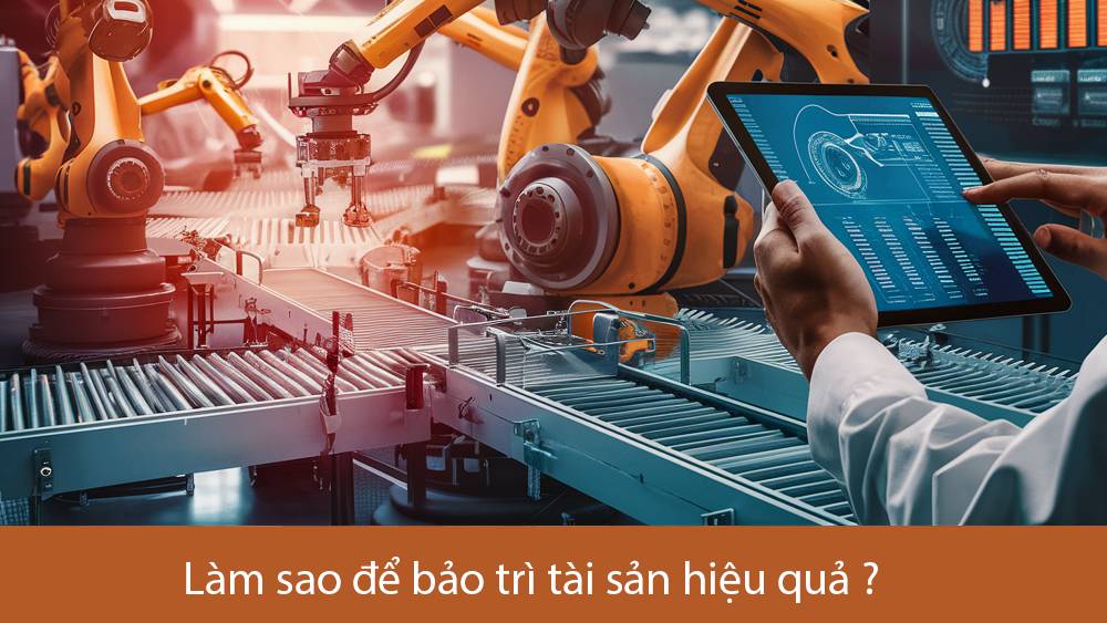 Làm sao để bảo trì tài sản hiệu quả ?