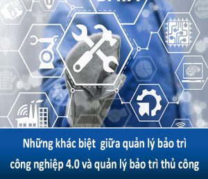 Những khác biệt giữa quản lý bảo trì công nghiệp 4.0 và quản lý thủ công