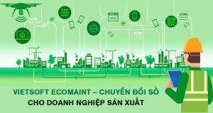 Vietsoft EcoMaint – Chuyển đổi số cho Doanh Nghiệp sản xuất