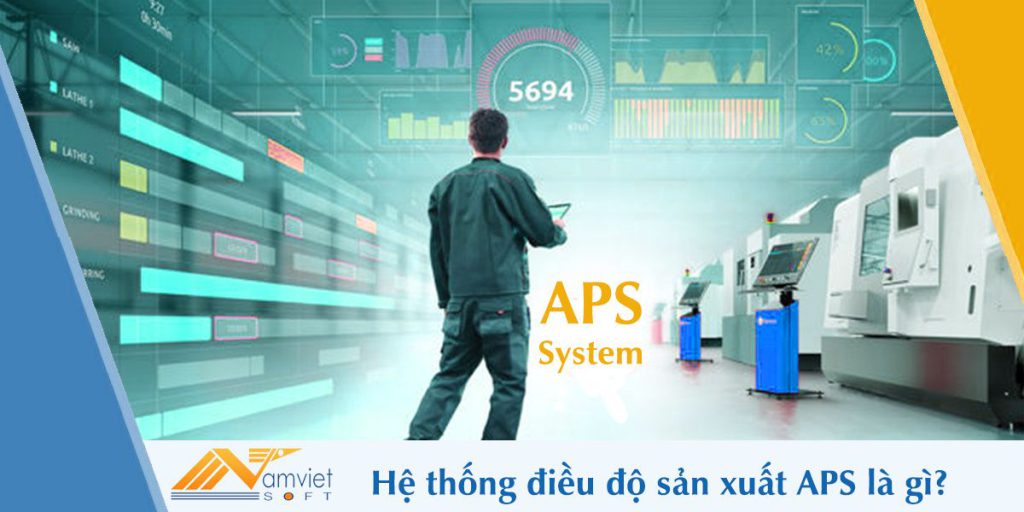 Hệ thống điều độ sản xuất APS là gì?