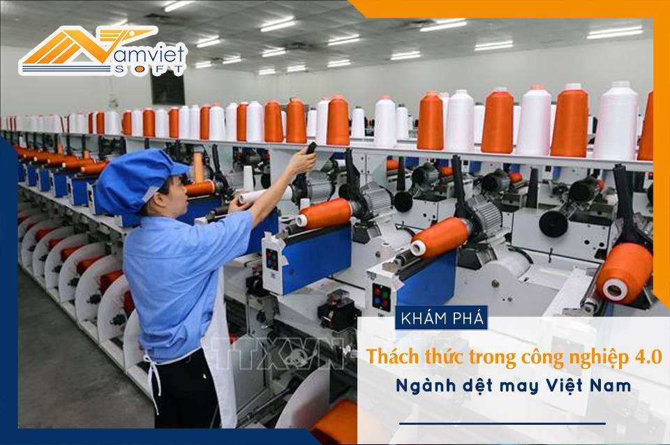 thách thức trong cách mạng công nghiệp 4.0 của ngành dệt may Việt Nam