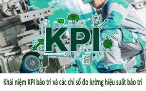 Khái niệm KPI bảo trì và các chỉ số đo lường hiệu suất bảo trì