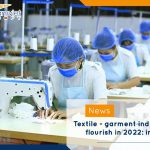 Textile - garment industry may flourish in 2022: insiders