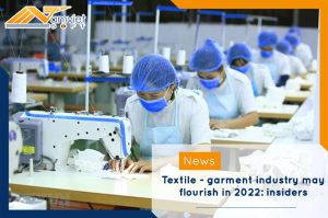 Textile - garment industry may flourish in 2022: insiders