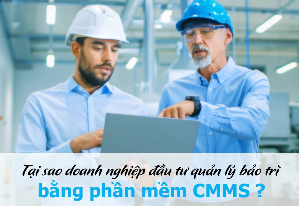 Tại sao doanh nghiệp đầu tư quản lý bảo trì bằng phần mềm CMMS ?