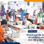 Doanh nghiệp dệt may nỗ lực tránh đứt gãy đơn hàng năm 2022