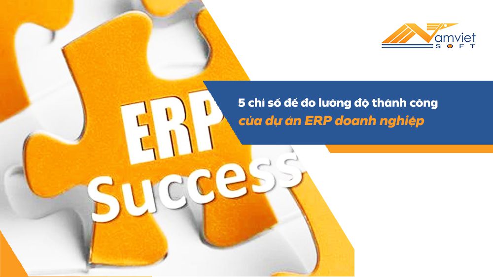 5 chỉ số để đo lường độ thành công của dự án ERP doanh nghiệp