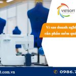 Vì sao doanh nghiệp dệt may cần phần mềm quản trị ERP ?