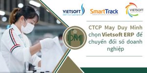 CTCP May Duy Minh chọn Vietsoft ERP để chuyển đổi số doanh nghiệp