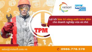 Lợi ích của bảo trì năng suất toàn diện TPM cho doanh nghiệp vừa và nhỏ