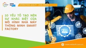 10 yếu tố Tạo Nên Sự Khác Biệt của Mô Hình Nhà Máy Thông Minh Smart Factory_compressed