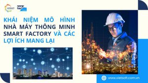 Khái niệm mô hình nhà máy thông minh Smart Factory và các lợi ích mang lại