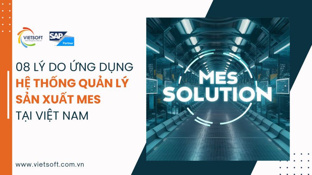08 lý do nên ứng dụng hệ thống quản lý sản xuất MES tại Việt Nam