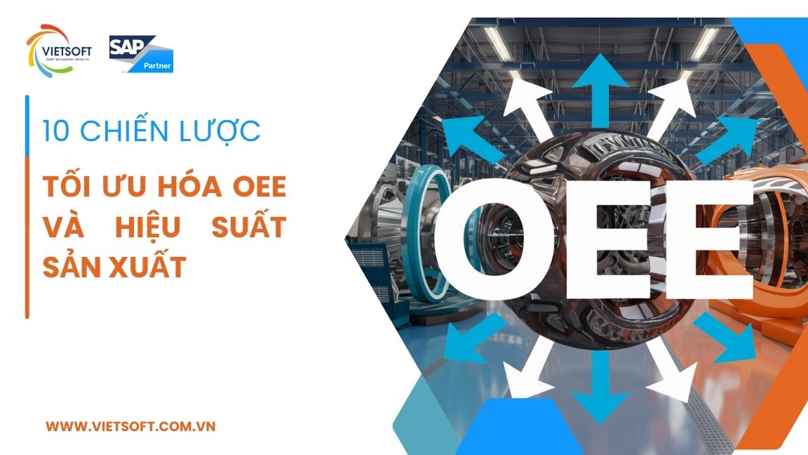 10 Chiến Lược tối ưu hóa OEE và Hiệu Suất Sản Xuất