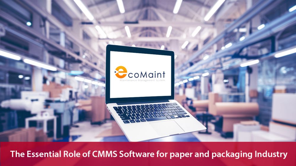 The Essential Role of CMMS Software for paper and packaging Industry