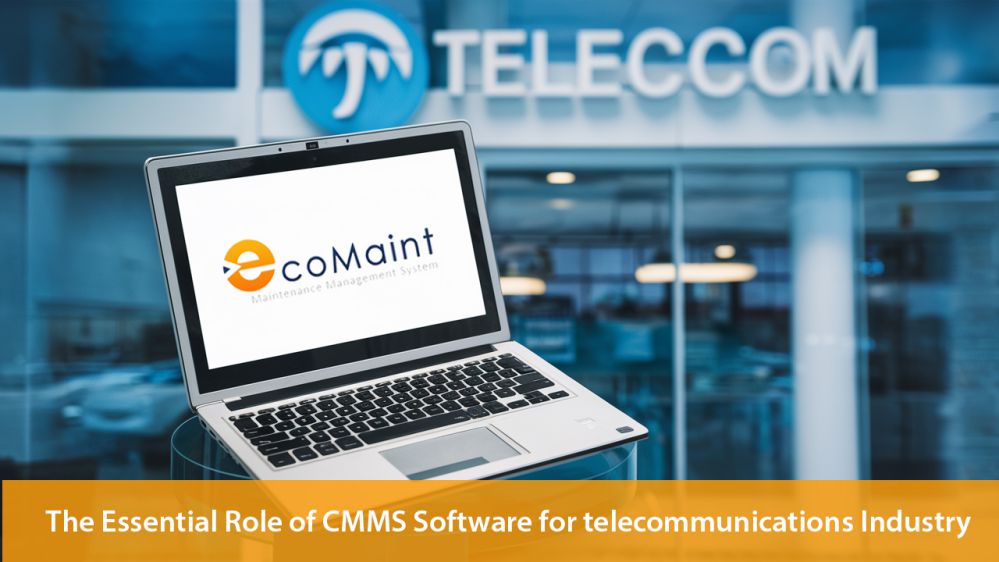 The Essential Role of CMMS Software for telecommunication Industry The Essential Role of CMMS Software for telecommunication Industry