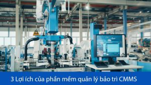 Giải pháp phần mềm quản lý bảo trì tài sản CMMS là gì?