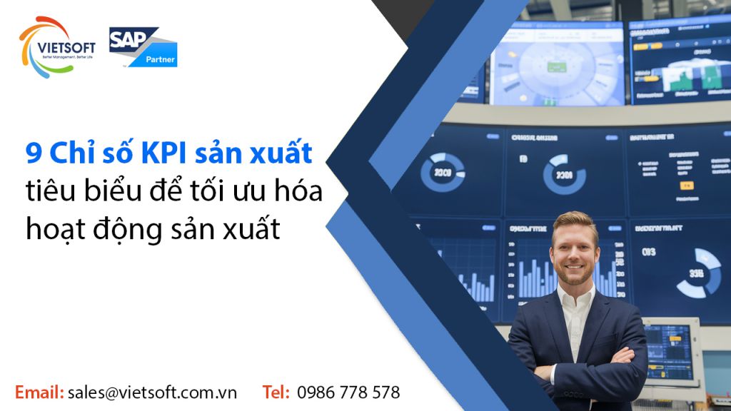 9 Chỉ số KPI sản xuất tiêu biểu để tối ưu hóa hoạt động sản xuất