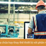 Lựa chọn sửa chữa hay thay thế thiết bị với phần mềm quản lý bảo trì