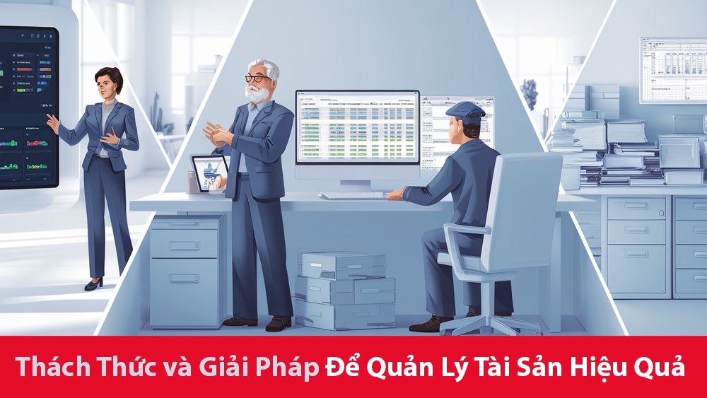 Những Khó Khăn Để Quản Lý Tài Sản Hiệu Quả: Thách Thức và Giải Pháp