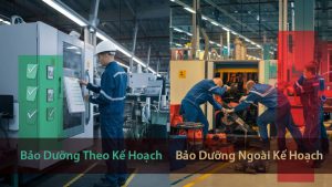 Phân Biệt Bảo Dưỡng Theo Kế Hoạch và Bảo Dưỡng Ngoài Kế Hoạch