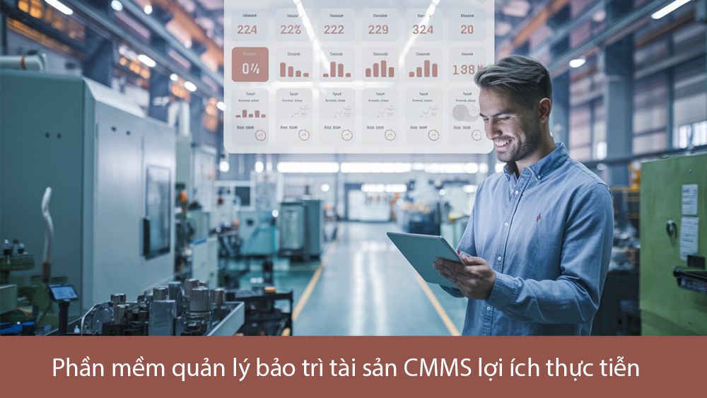 Phần mềm quản lý bảo trì tài sản CMMS lợi ích thực tiễn