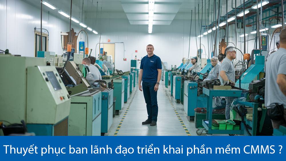 Thuyết phục ban lãnh đạo triển khai phần mềm CMMS ?