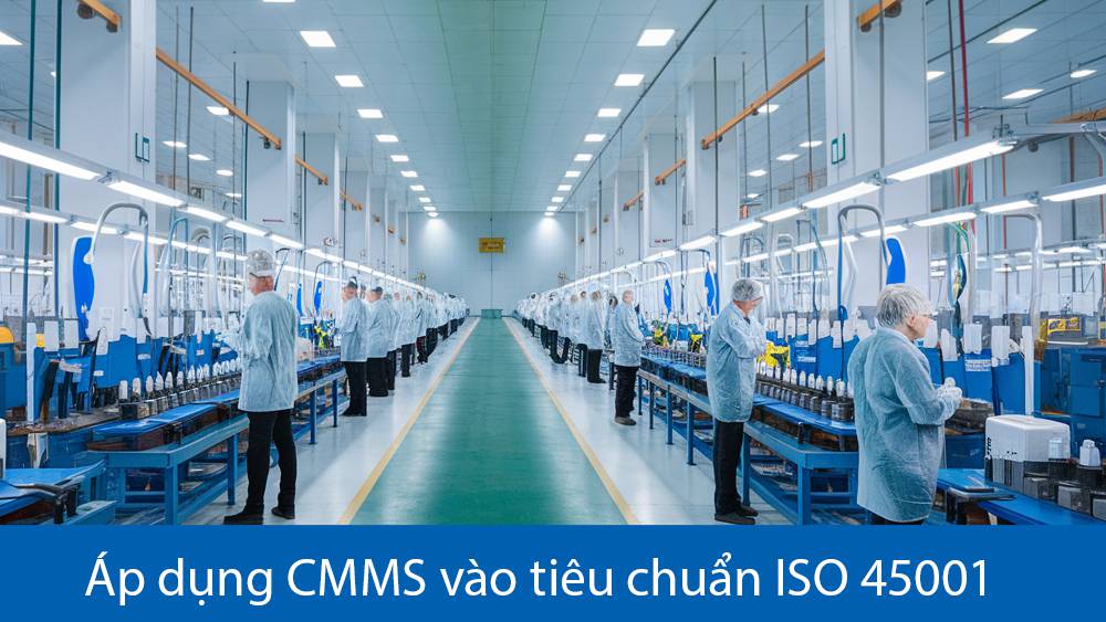 Áp dụng CMMS vào tiêu chuẩn ISO 45001 và OHSAS 18001