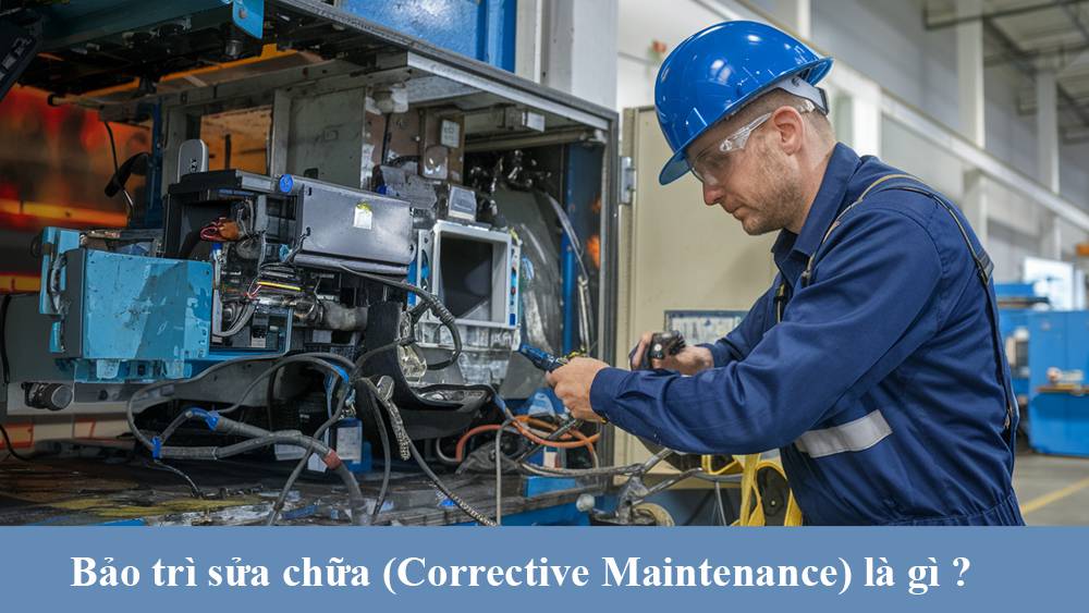 Bảo trì sửa chữa (Corrective Maintenance) là gì