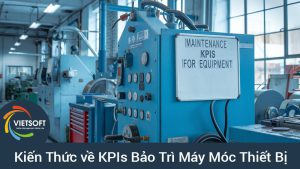 Kiến Thức về KPIs Bảo Trì Máy Móc Thiết Bị