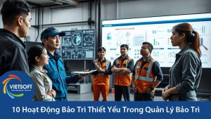 10 Hoạt Động Bảo Trì Thiết Yếu Trong Quản Lý Bảo Trì