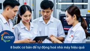 8 bước cơ bản để tự động hoá nhà máy hiệu quả