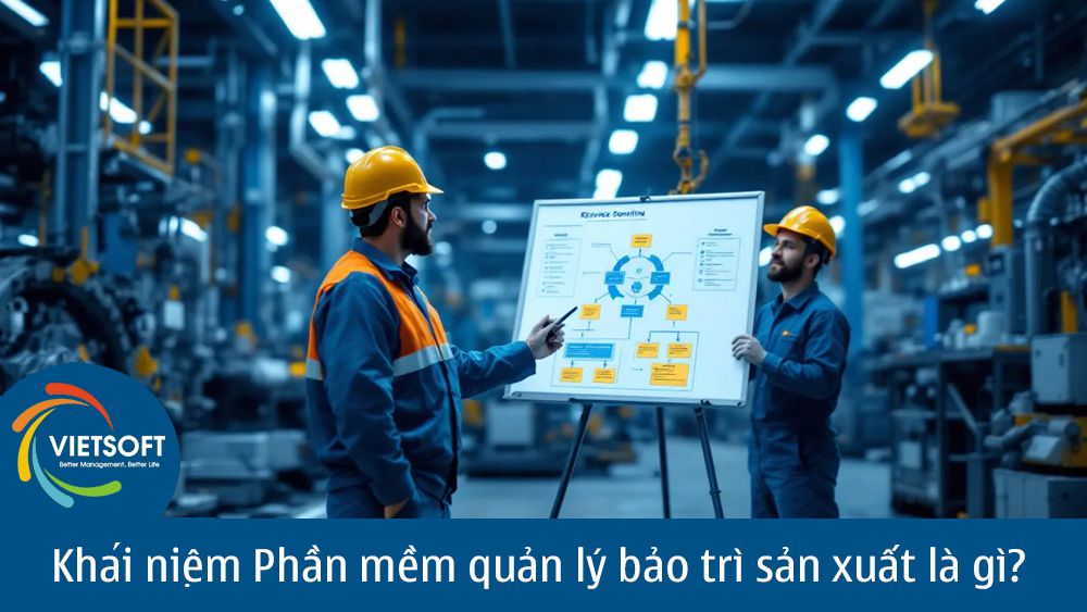 Khái niệm Phần mềm quản lý bảo trì sản xuất là gì?