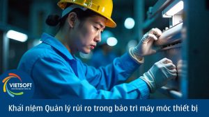 Khái niệm Quản lý rủi ro trong bảo trì máy móc thiết bị