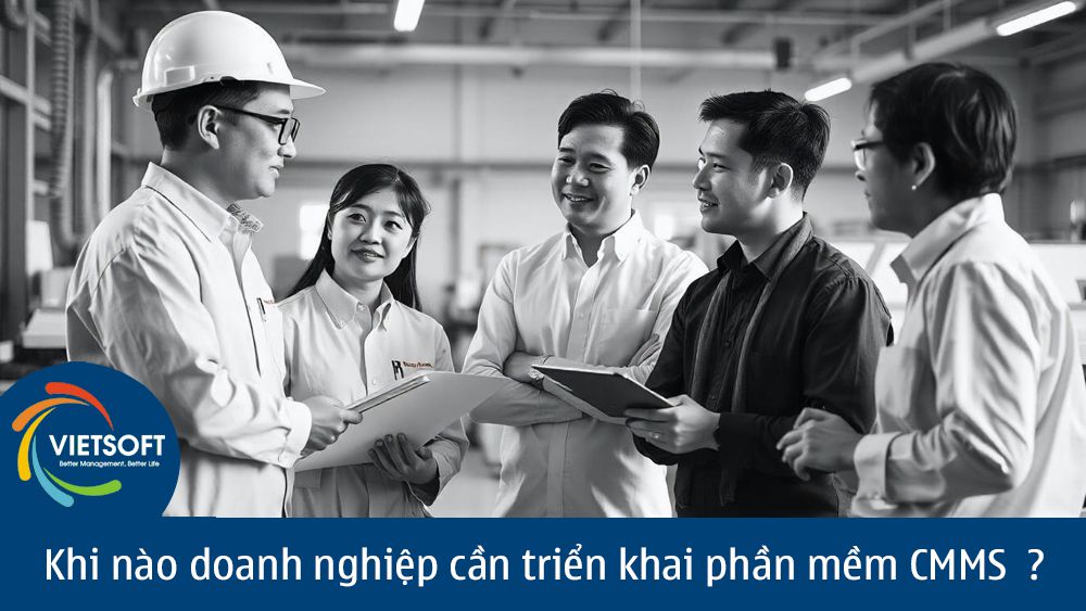 Khi nào doanh nghiệp cần triển khai phần mềm CMMS để quản lý bảo trì ?