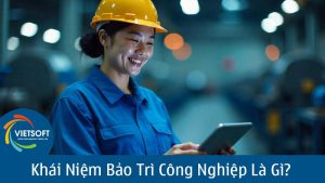 Khái Niệm Bảo Trì Công Nghiệp Là Gì?