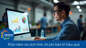 Khái niệm và cách tính chi phí bảo trì hiệu quả