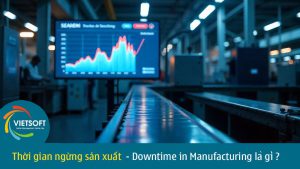 Thời gian ngừng sản xuất - Downtime in Manufacturing là gì