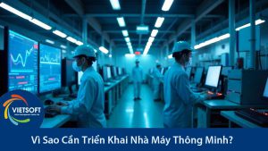 Vì Sao Cần Triển Khai Nhà Máy Thông Minh?