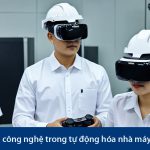 Ứng dụng công nghệ trong tự động hóa nhà máy sản xuất