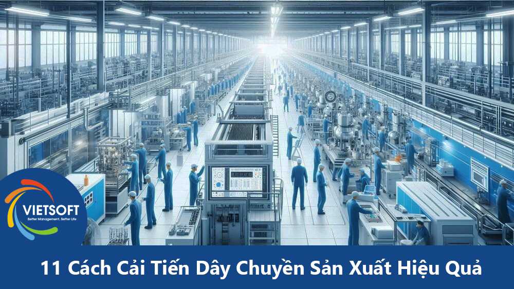 11 Cách Cải Tiến Dây Chuyền Sản Xuất Hiệu Quả