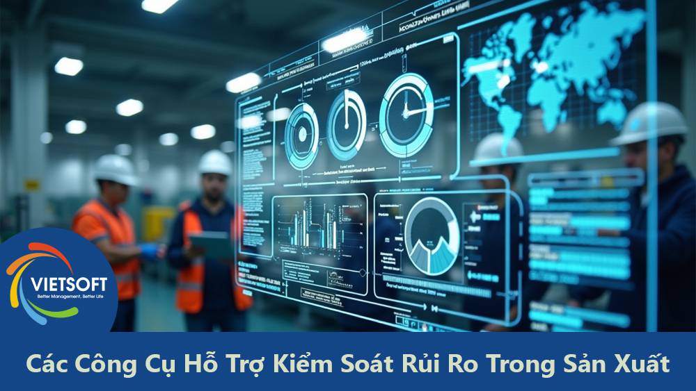 Các Công Cụ Hỗ Trợ Kiểm Soát Rủi Ro Trong Sản Xuất