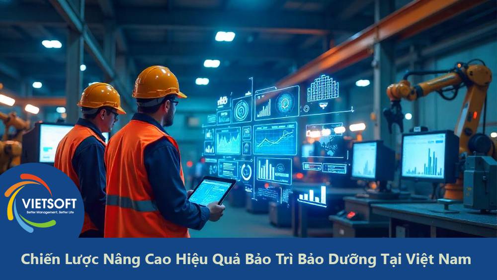 Chiến Lược Nâng Cao Hiệu Quả Bảo Trì Bảo Dưỡng Tại Việt Nam