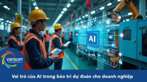 Vai trò của AI trong bảo trì dự đoán cho doanh nghiệp sản xuất Việt Nam