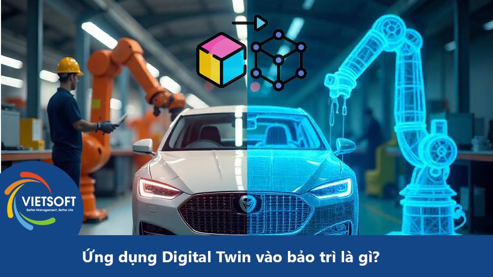 Ứng dụng Digital Twin vào bảo trì là gì? Hành trình số hóa bảo trì 4.0