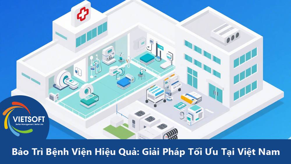 Bảo Trì Bệnh Viện Hiệu Quả: Giải Pháp Tối Ưu Tại Việt Nam