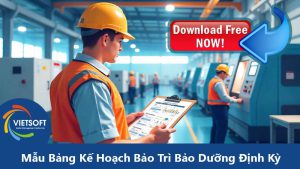 Mẫu Bảng Kế Hoạch Bảo Trì Bảo Dưỡng Định Kỳ