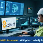 Phần mềm CMMS Ecomaint - Giải pháp quản lý bảo trì tối ưu cho doanh nghiệp lớn.